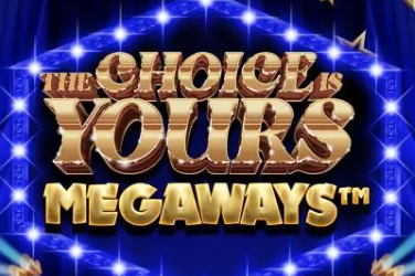 The Choice Is Yours Megaways